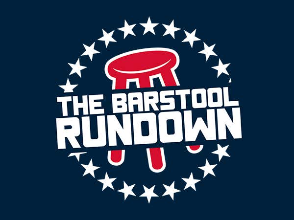 Barstool Rundown